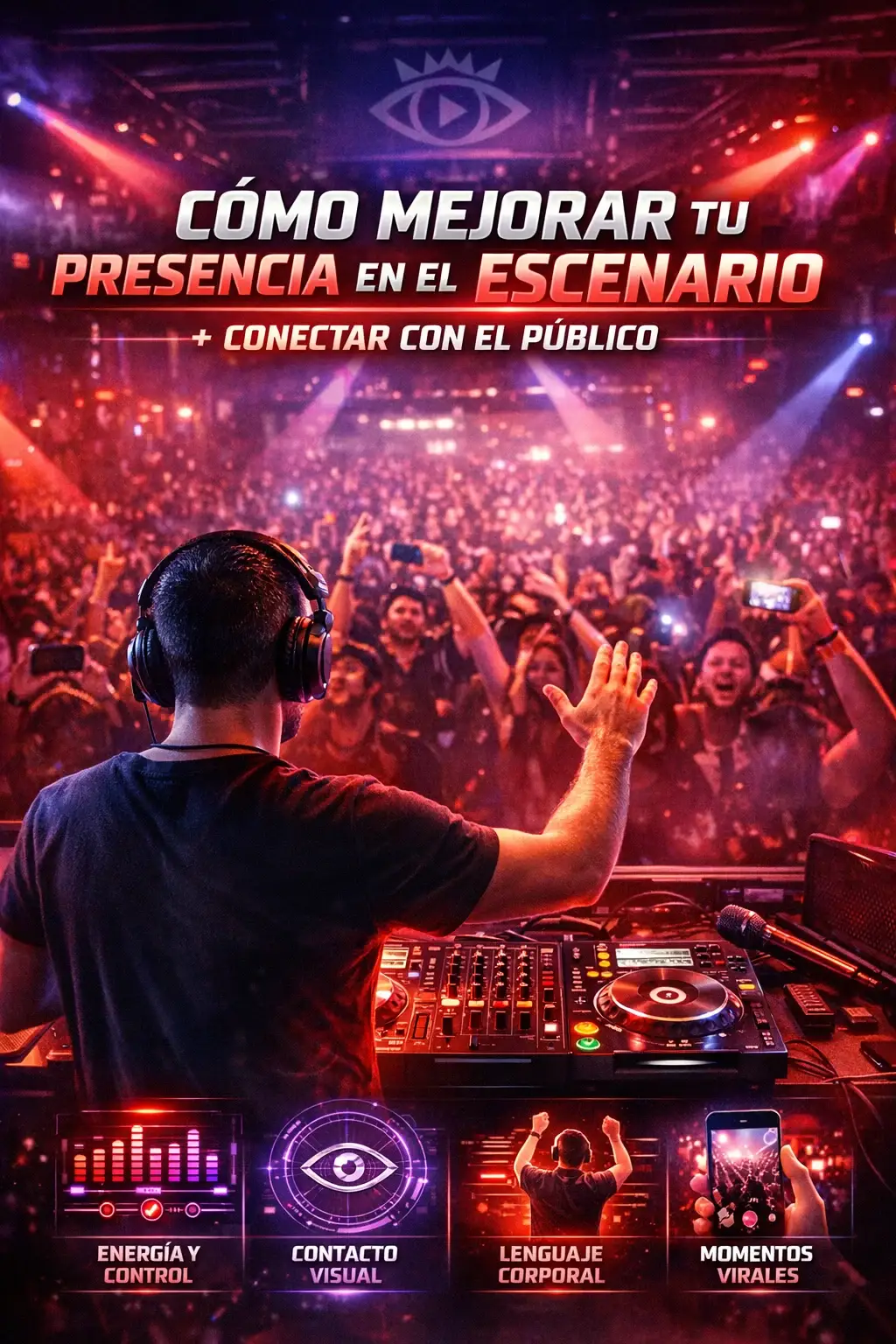 🎧 Cómo Mejorar Tu Presencia en el Escenario y Conectar con el Público (Guía Definitiva para DJs 2026)